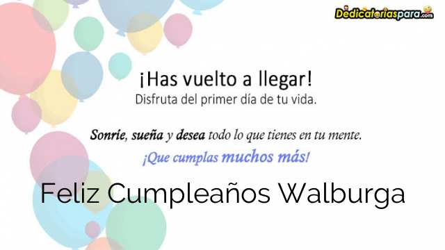 Feliz Cumpleaños Walburga